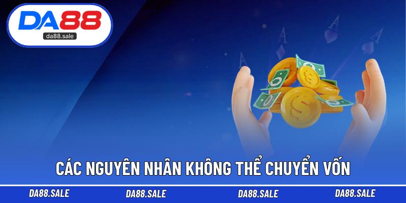 Các nguyên nhân không thể chuyển vốn