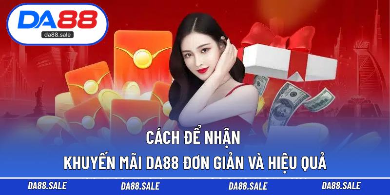 Cách để nhận khuyến mãi DA88 đơn giản và hiệu quả