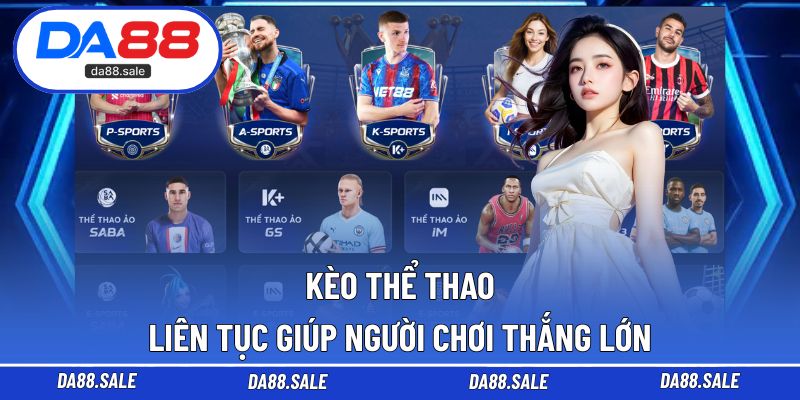 Kèo thể thao liên tục giúp người chơi thắng lớn