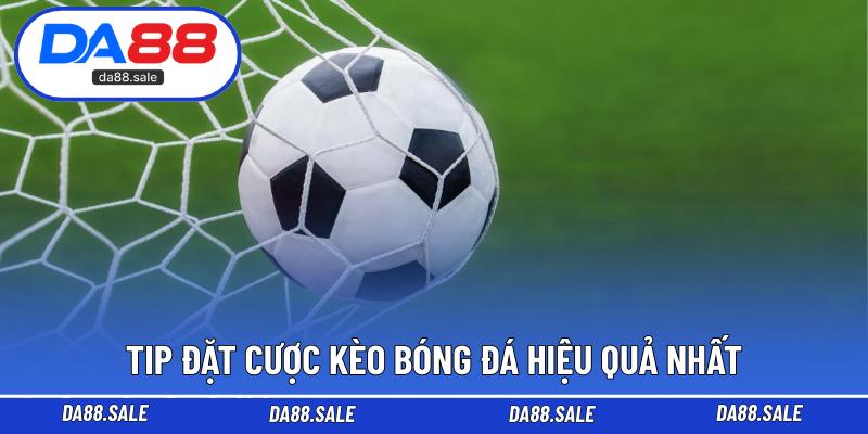 Tip đặt cược kèo bóng đá hiệu quả nhất